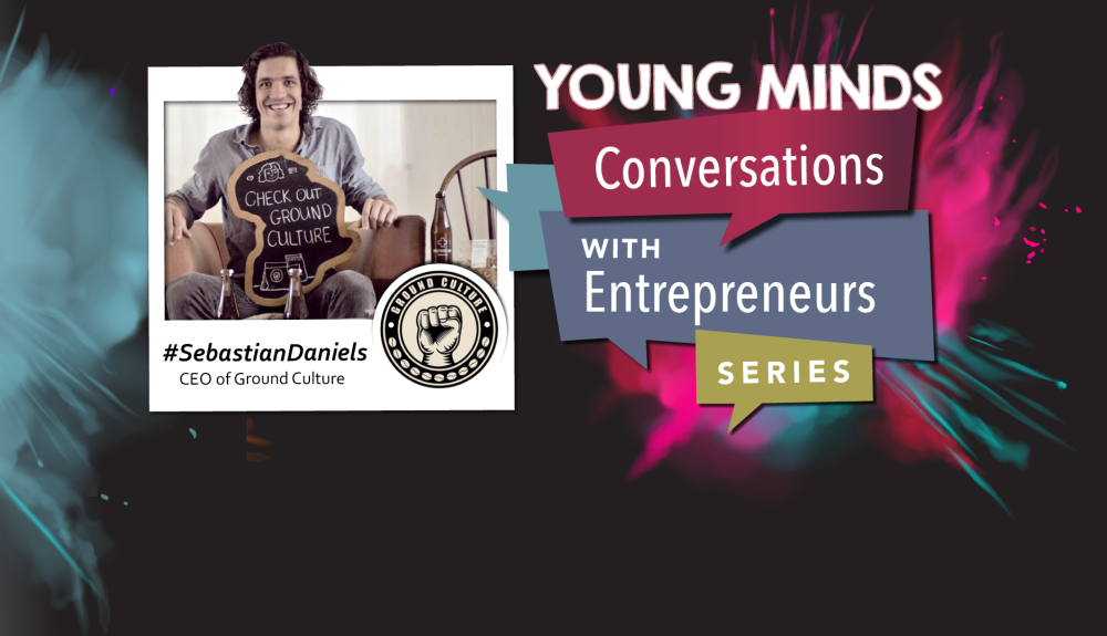 Young Minds Conversations ft. Sebastian Daniels, Founder & CEO of Ground Culture